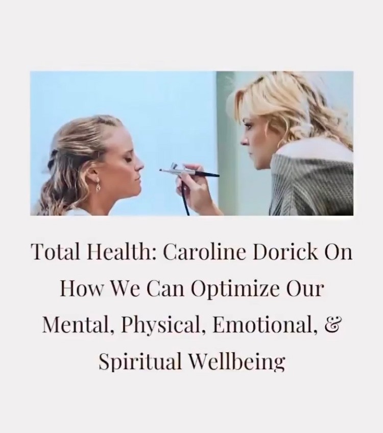 Total Health: Caroline Dorick On How We Can Optimize Our Mental, Physical, Emotional, & Spiritual Wellbeing